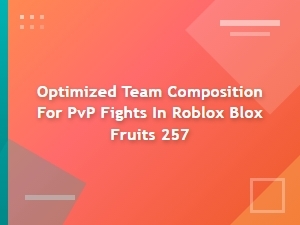 Pvp Team Composition Strategies in Blox Fruits
