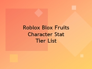Blox Fruits Stat Tier List & Guide