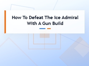 Using a Gun Build to Beat the Ice Admiral