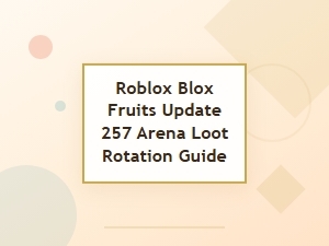 Roblox Blox Fruits Update 257 Arena Loot Guide