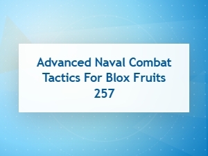 Mastering Naval Combat Strategies in Blox Fruits